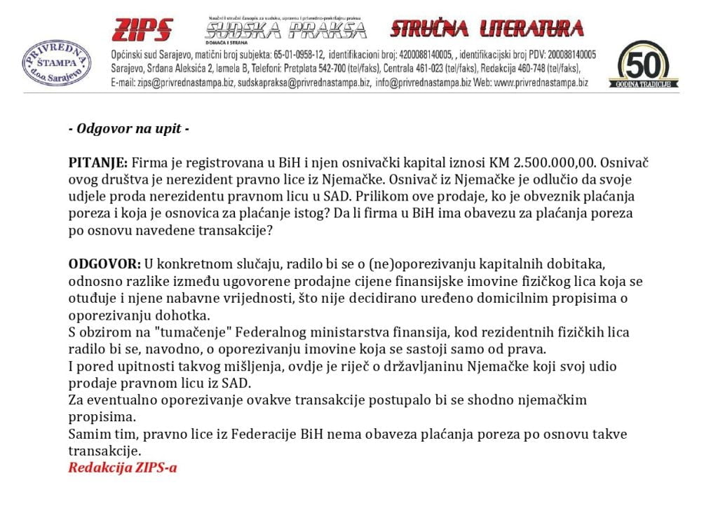 Firma je registrovana u BiH i njen osnivački kapital iznosi KM 2.500.000,00. Osnivač ovog društva je nerezident pravno lice iz Njemačke. Osnivač iz Njemačke je odlučilo da svoje udjele proda nerezidentu pravnom licu u SAD. Prilikom ove prodaje, ko je obveznik plaćanja poreza i koja je osnovica za plaćanje istok? Da li firma u BiH ima obavezu za plaćanja poreza po osnovu navedene transakcije?