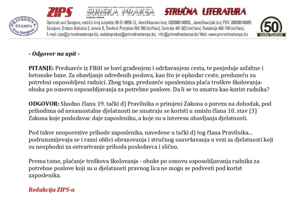 Preduzeće iz FBiH se bavi građenjem i održavanjem cesta, te posjeduje asfaltne i betonske baze. Za obavljanje određenih poslova, kao što je ophodar ceste, preduzeću su potrebni osposobljeni radnici. Zbog toga, preduzeće uposlenima plaća troškve školovanjaobuka po osnovu osposobljavanja za potrebne poslove. Da li se to smatra kao korist radnika?